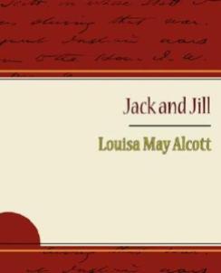 Jack and Jill, by Louisa May Alcott